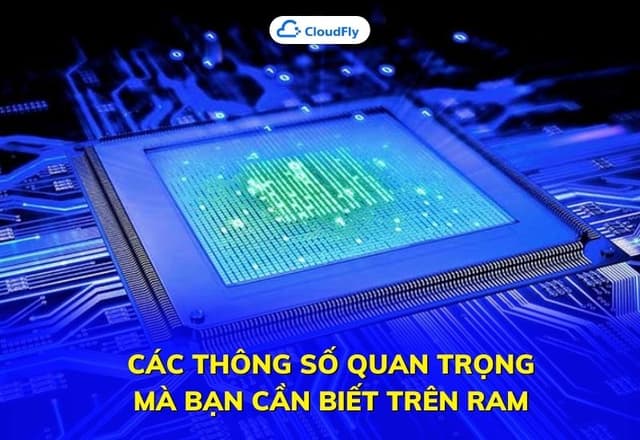 Các Thông Số Quan Trọng Mà Bạn Cần Biết Trên RAM