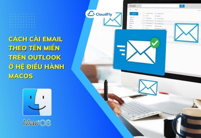 cách cài email theo tên miền trên outlook ở hệ điều hành macos