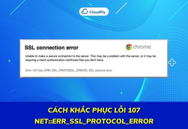 Cách Khắc Phục Lỗi 107 NetErrsslprotocolerror