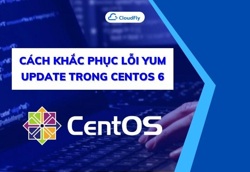 cách khắc phục lỗi yum update trong centos 6