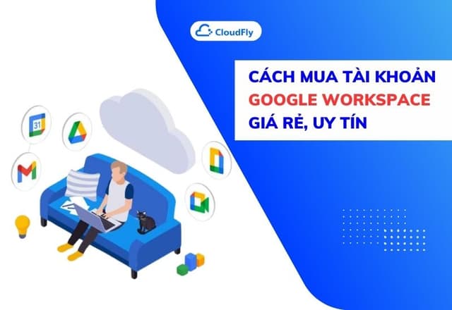 Cách Mua Tài Khoản Google Workspace Giá Rẻ Uy Tín