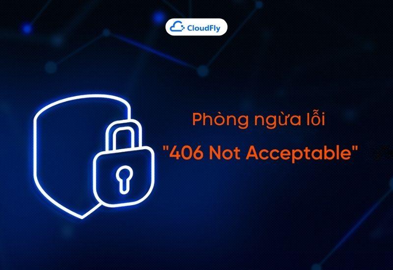 cách phòng ngừa lỗi 406 not acceptable trong tương lai