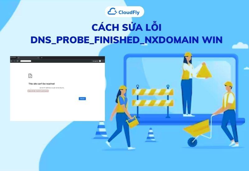 cách sửa lỗi dns_probe_finished_nxdomain win