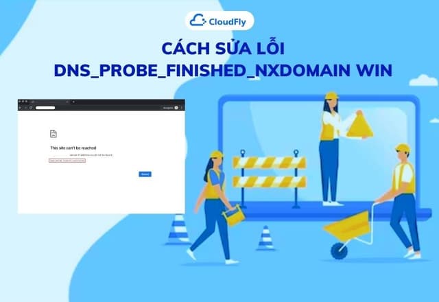 Cách Sửa Lỗi Dnsprobefinishednxdomain Win