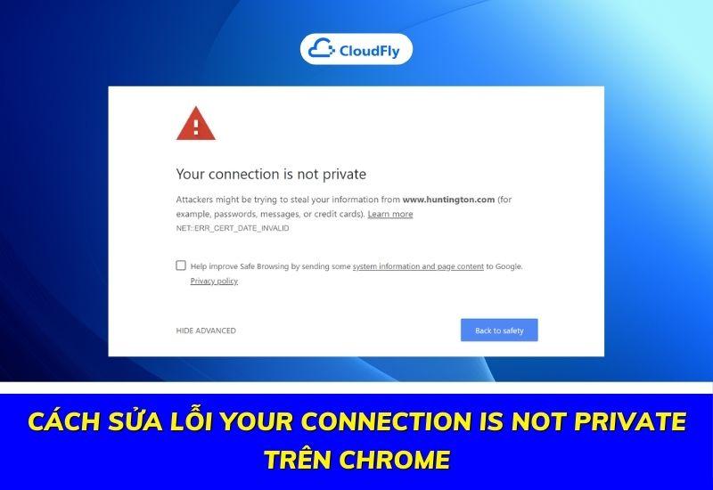 cách sửa lỗi your connection is not private trên chrome