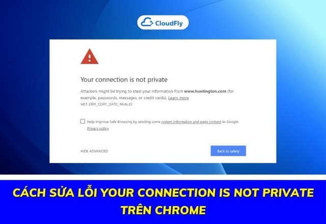 Cách Sửa Lỗi Your Connection Is Not Private Trên Chrome