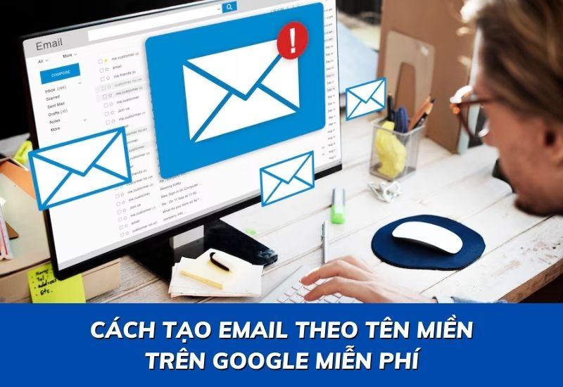 cách tạo email theo tên miền trên google miễn phí