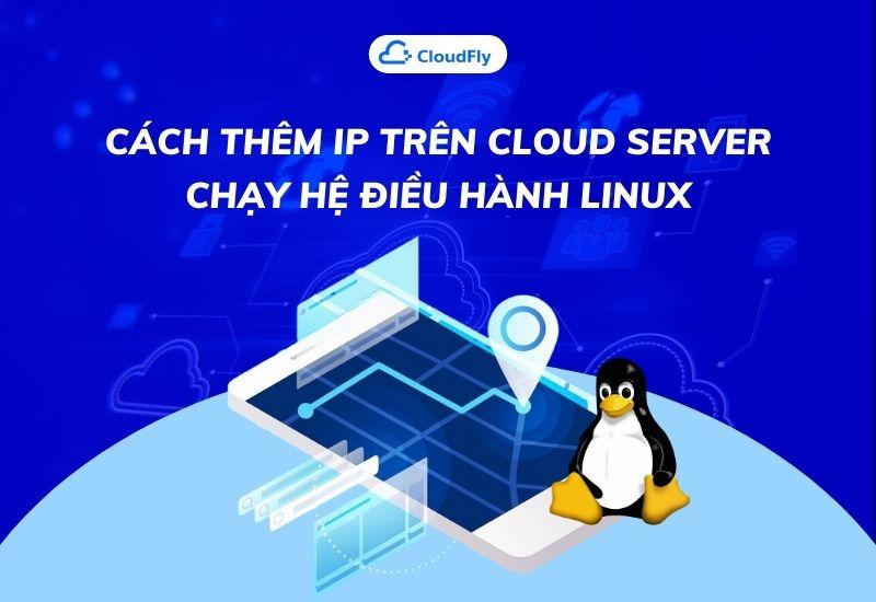 cách thêm ip trên cloud server chạy hệ điều hành linux