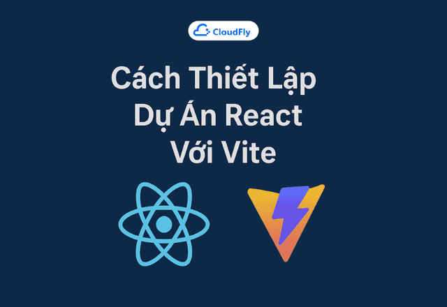Cách Thiết Lập Dự Án React Với Vite