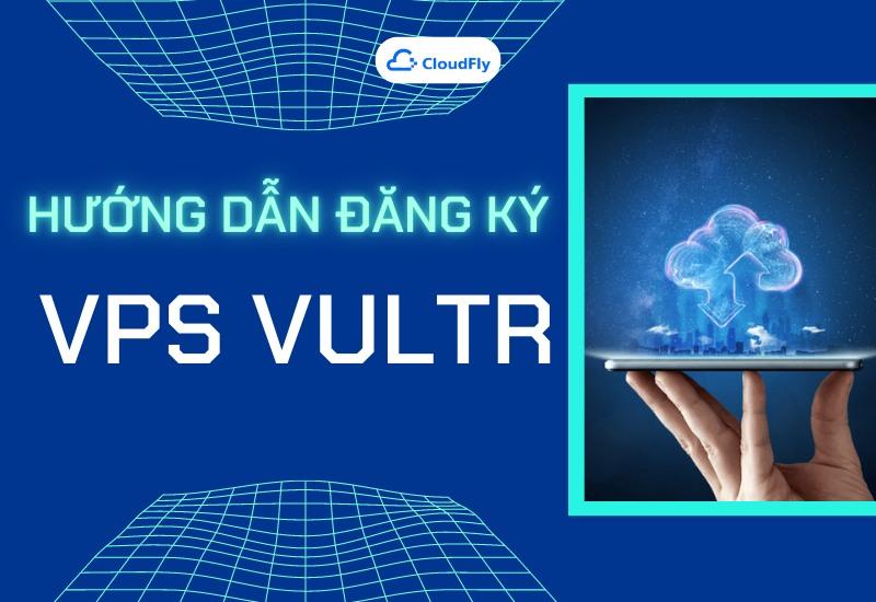 https://media.cloudfly.vn/posts/cai-dat-vps-vultr-3.jpg