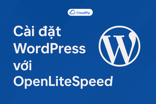 Hướng dẫn cài đặt WordPress với OpenLiteSpeed trên Ubuntu 1804