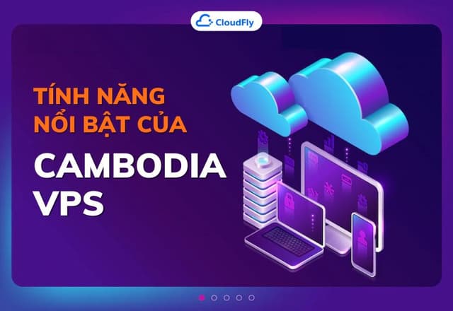 Tính Năng Nổi Bật Của Cambodia VPS