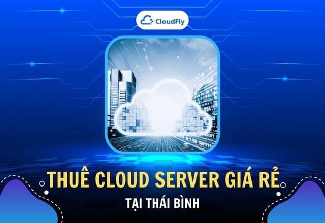 Những Điều Cần Biết Khi Thuê Cloud Giá Rẻ Tại Thái Bình