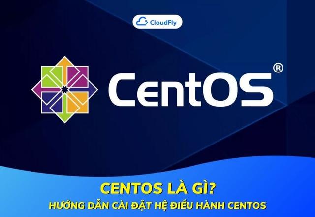 CentOS Là Gì Hướng Dẫn Cài Đặt Hệ Điều Hành CentOS