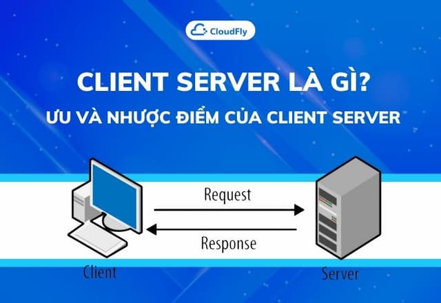 Client Server Là Gì Ưu Và Nhược Điểm Của Client Server