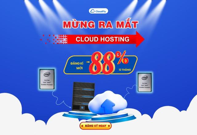 MỪNG NHÀ MỚI  DỊCH VỤ MỚI CLOUD HOSTING GIẢM 88
