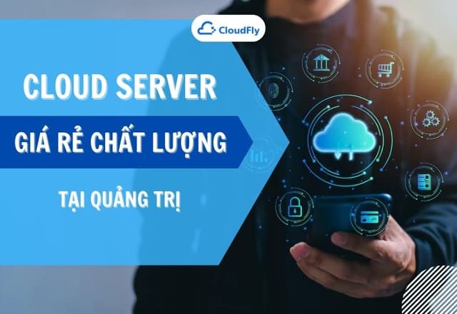 Thuê Cloud Server Giá Rẻ Chất Lượng Tại Quảng Trị