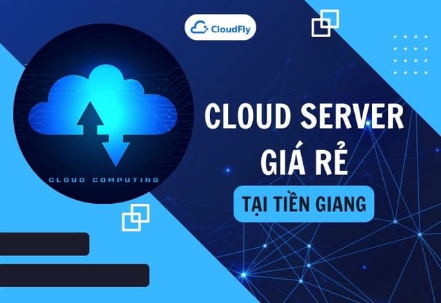 Thuê Cloud Server Giá Rẻ Tại Tiền Giang Uy Tín