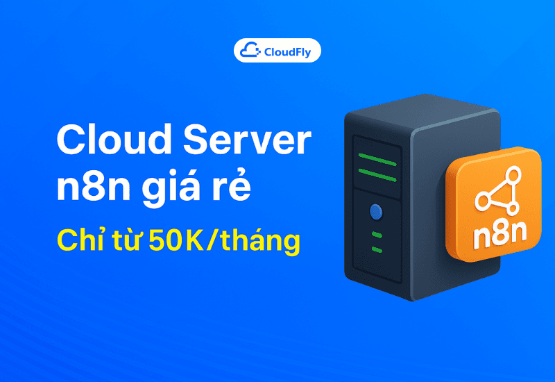 https://media.cloudfly.vn/posts/cloud-server-n8n-gia-re-1.png