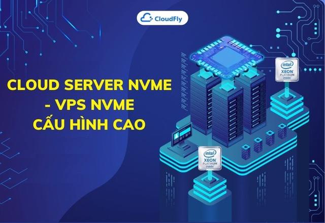 Cloud Server NVMe  VPS NVMe Cấu Hình Cao