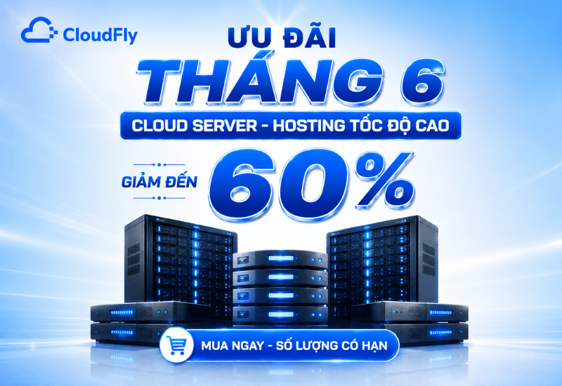 ƯU ĐÃI THÁNG 6 - CLOUD SERVER - HOSTING GIẢM ĐẾN 60%