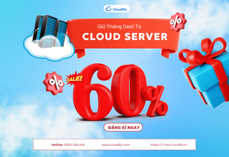 DEAL TO GIỮA THÁNG - CLOUD SERVER SALE 60%