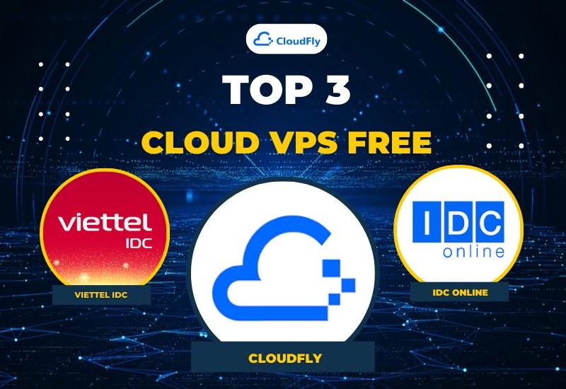Top 3 Dịch Vụ Cloud VPS Free Tốt Nhất Hiện Nay
