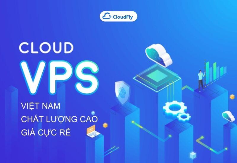 cloud vps việt nam chất lượng cao giá cực rẻ
