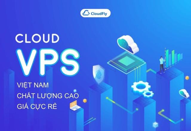 Cloud VPS Việt Nam chất lượng cao, giá cực rẻ