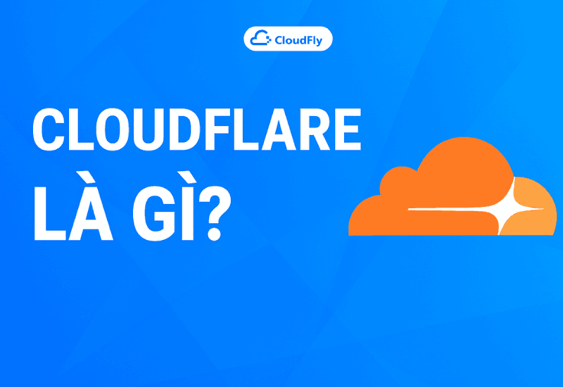 CloudFlare là gì Có nên dùng CloudFlare cho website hay không
