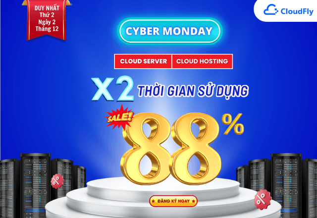 [Cyber Monday] NHẬN NGAY DEAL CLOUD SERVER - CLOUD HOSTING GIẢM 88%