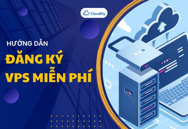 Hướng Dẫn Đăng Ký VPS Miễn Phí Với CloudFly