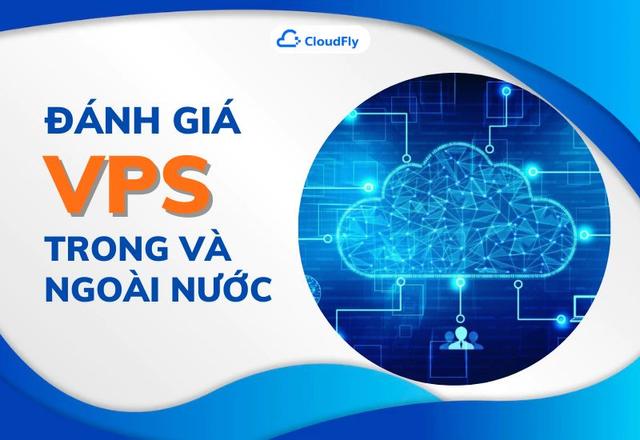 Đánh Giá VPS Trong Và Ngoài Nước
