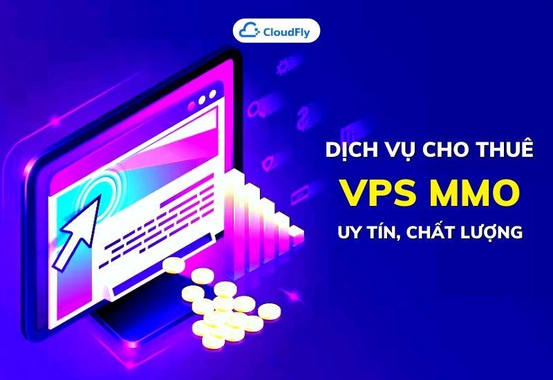 dịch vụ cho thuê vps mmo uy tín chất lượng