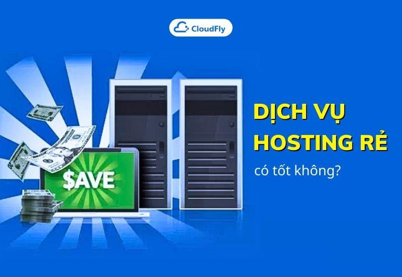 dịch vụ hosting rẻ có tốt không