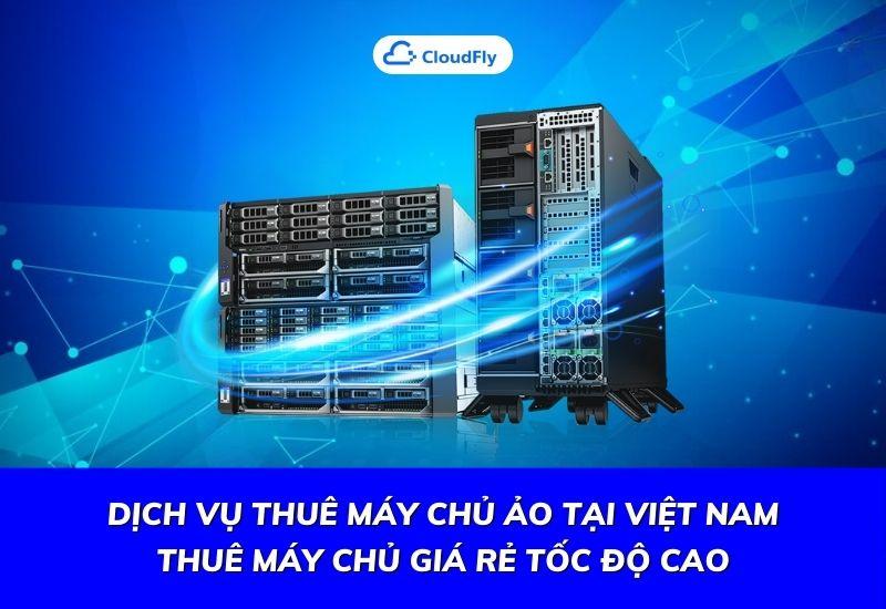 dịch vụ thuê máy chủ ảo tại việt nam - thuê máy chủ ảo giá rẻ tốc độ cao