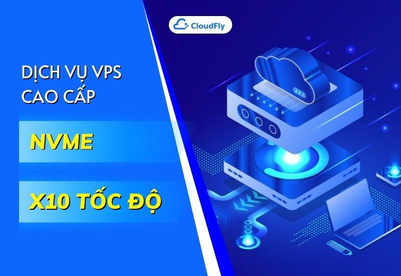 dịch vụ vps cao cấp nvme x10 tốc độ