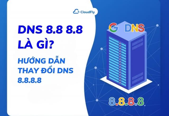 DNS 88 88 Là Gì Hướng Dẫn Thay Đổi DNS 8888