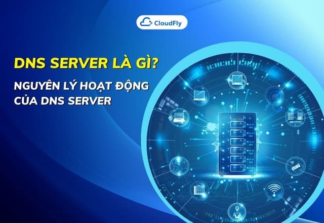 DNS Server Là Gì Nguyên Lý Hoạt Động Của DNS Server