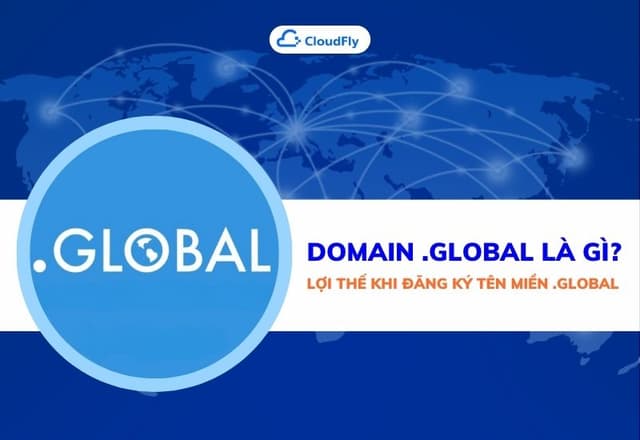 Domain GLOBAL Là Gì Lợi Thế Khi Đăng Ký Tên Miền GLOBAL