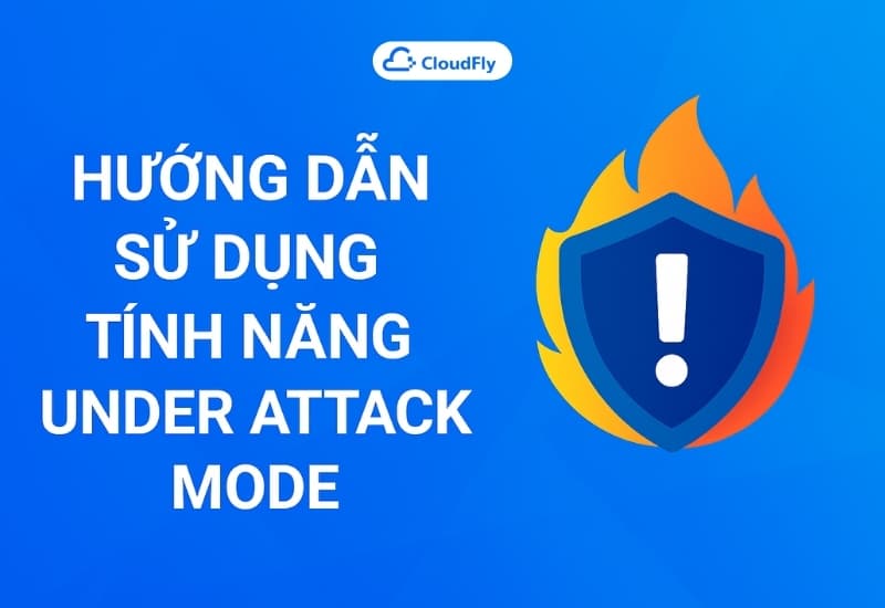 Hướng dẫn sử dụng tính năng Under Attack Mode
