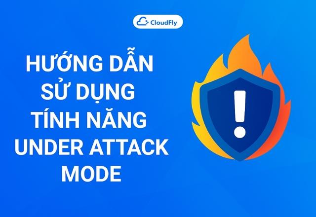 Hướng dẫn sử dụng tính năng Under Attack Mode