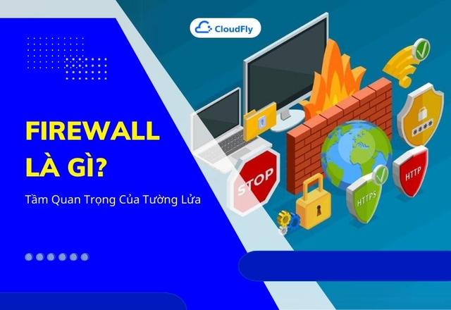 Firewall Là Gì Tầm Quan Trọng Của Tường Lửa