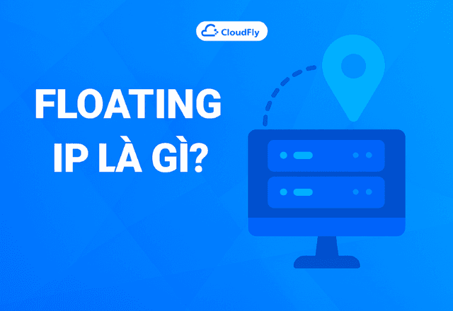 Floating IP là gì Hướng dẫn chi tiết từ A–Z cho người mới 2025