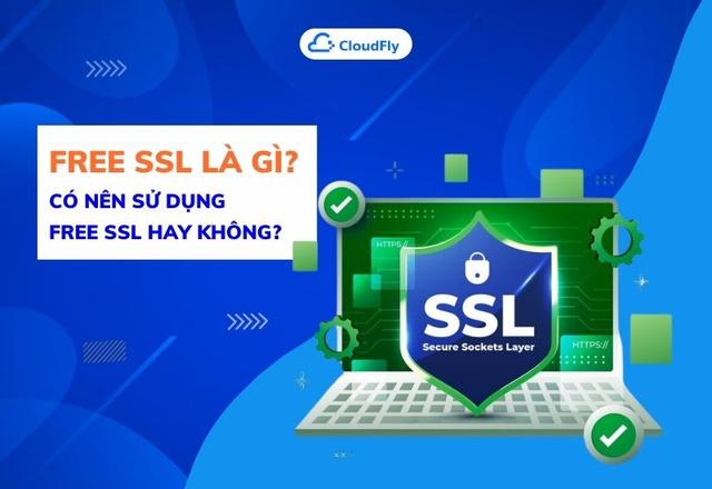 Free SSL Là Gì? Có Nên Sử Dụng Free SSL Hay Không?