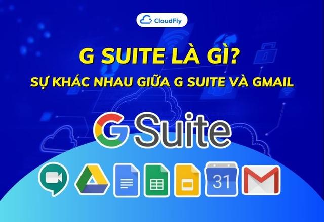 G Suite Là Gì? Sự Khác Nhau Giữa G Suite Và Gmail