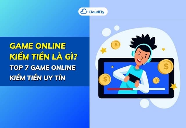 Game Online Kiếm Tiền Là Gì Top 7 Game Online Kiếm Tiền Uy Tín