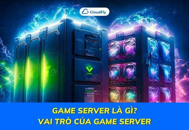 Game Server Là Gì Vai Trò Của Game Server