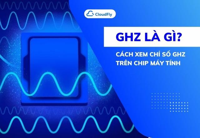GHz Là Gì Cách Xem Chỉ Số GHz Trên Chip Máy Tính