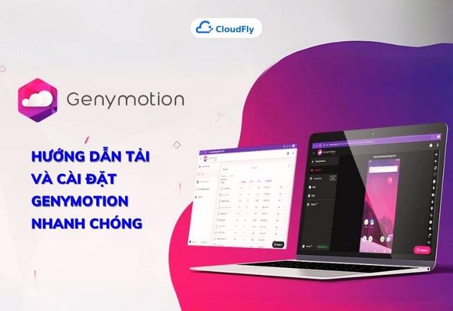 Giả Lập Genymotion Là Gì Hướng Dẫn Tải Và Cài Đặt Genymotion Nhanh Chóng
